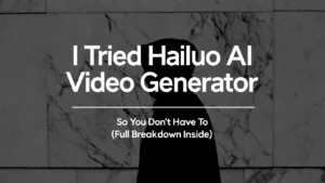 I Tried Hailuo AI Video Generator So You Don’t Have To (Full Breakdown Inside)